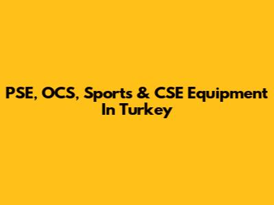 PSE, OCS, Sports & CSE Equipment In Turkey