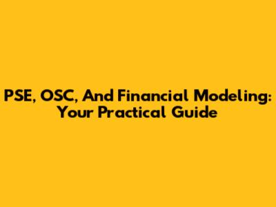 PSE, OSC, And Financial Modeling: Your Practical Guide