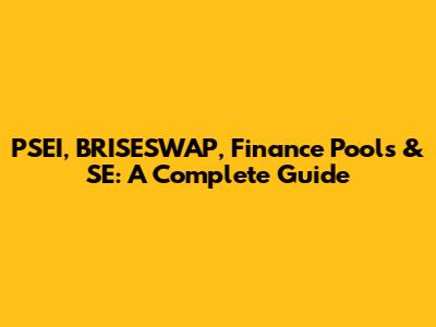 PSEI, BRISESWAP, Finance Pools & SE: A Complete Guide