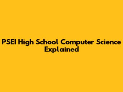 PSEI High School Computer Science Explained