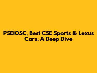 PSEIOSC, Best CSE Sports & Lexus Cars: A Deep Dive