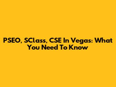 PSEO, SClass, CSE In Vegas: What You Need To Know