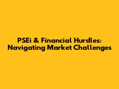 PSEi & Financial Hurdles: Navigating Market Challenges
