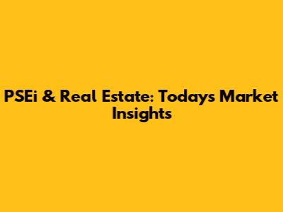 PSEi & Real Estate: Today's Market Insights