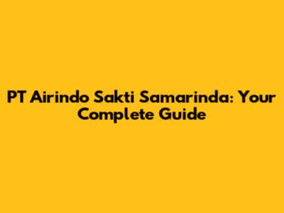 PT Airindo Sakti Samarinda: Your Complete Guide