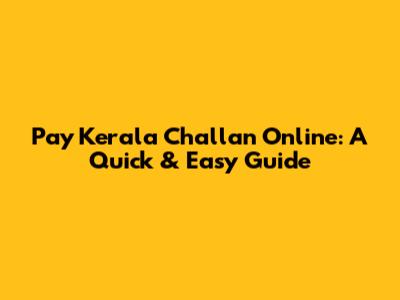 Pay Kerala Challan Online: A Quick & Easy Guide
