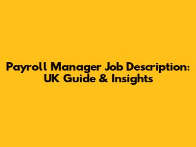 Payroll Manager Job Description: UK Guide & Insights