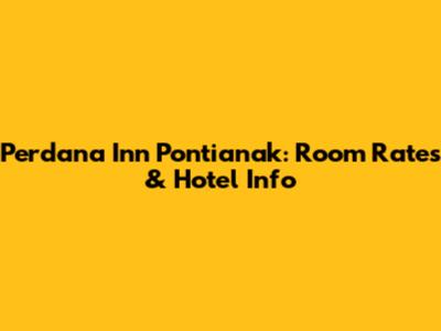 Perdana Inn Pontianak: Room Rates & Hotel Info