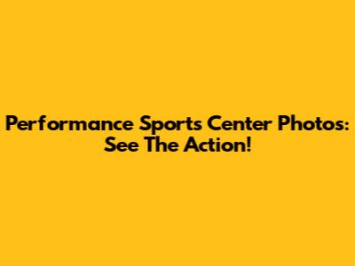 Performance Sports Center Photos: See The Action!