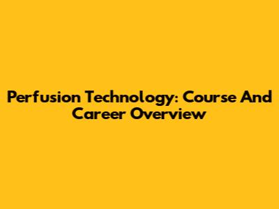 Perfusion Technology: Course And Career Overview