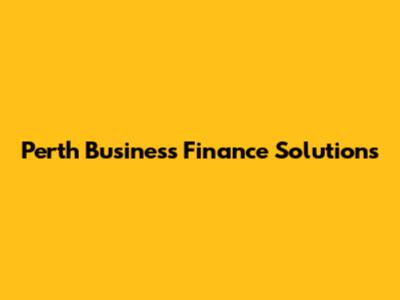 Perth Business Finance Solutions
