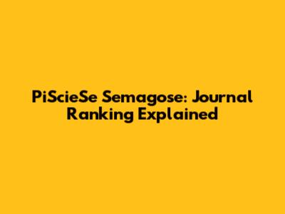 PiScieSe Semagose: Journal Ranking Explained