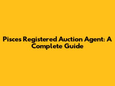 Pisces Registered Auction Agent: A Complete Guide