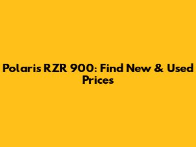 Polaris RZR 900: Find New & Used Prices