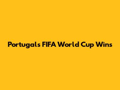 Portugal's FIFA World Cup Wins