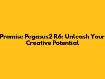 Promise Pegasus2 R6: Unleash Your Creative Potential