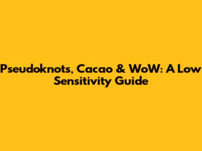 Pseudoknots, Cacao & WoW: A Low Sensitivity Guide
