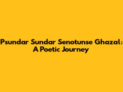 Psundar Sundar Senotunse Ghazal: A Poetic Journey