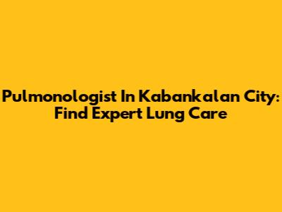 Pulmonologist In Kabankalan City: Find Expert Lung Care