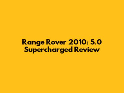 Range Rover 2010: 5.0 Supercharged Review