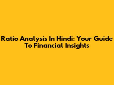 Ratio Analysis In Hindi: Your Guide To Financial Insights