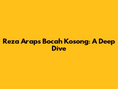 Reza Arap's 'Bocah Kosong': A Deep Dive