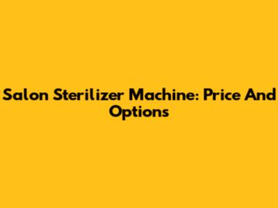 Salon Sterilizer Machine: Price And Options