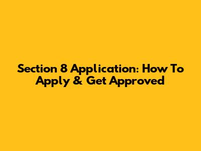 Section 8 Application: How To Apply & Get Approved