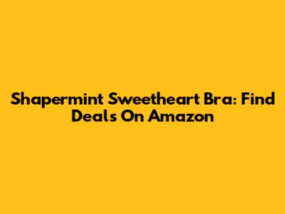 Shapermint Sweetheart Bra: Find Deals On Amazon