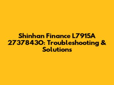 Shinhan Finance L7915A 2737843O: Troubleshooting & Solutions