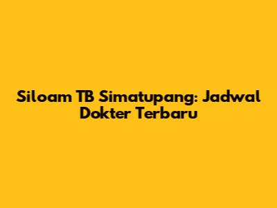 Siloam TB Simatupang: Jadwal Dokter Terbaru
