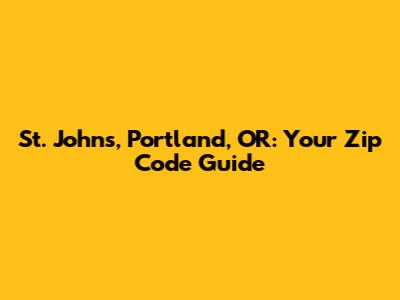 St. Johns, Portland, OR: Your Zip Code Guide