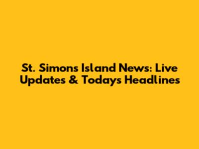 St. Simons Island News: Live Updates & Today's Headlines