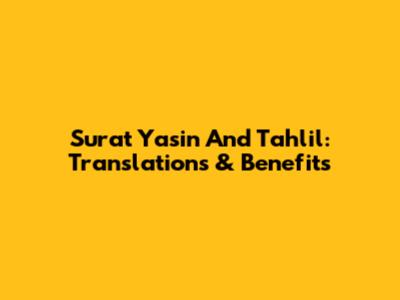 Surat Yasin And Tahlil: Translations & Benefits
