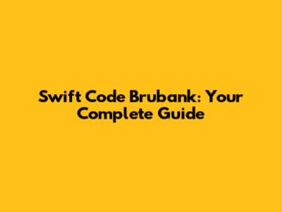 Swift Code Brubank: Your Complete Guide