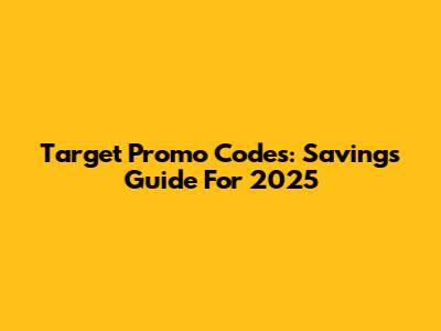 Target Promo Codes: Savings Guide For 2025