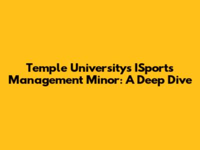Temple University's ISports Management Minor: A Deep Dive