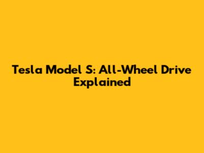 Tesla Model S: All-Wheel Drive Explained