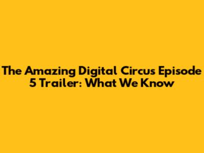 The Amazing Digital Circus Episode 5 Trailer: What We Know
