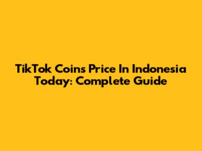 TikTok Coins Price In Indonesia Today: Complete Guide