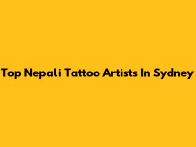 Top Nepali Tattoo Artists In Sydney