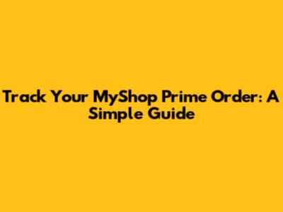 Track Your MyShop Prime Order: A Simple Guide