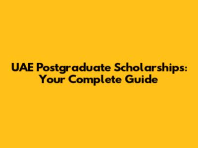 UAE Postgraduate Scholarships: Your Complete Guide