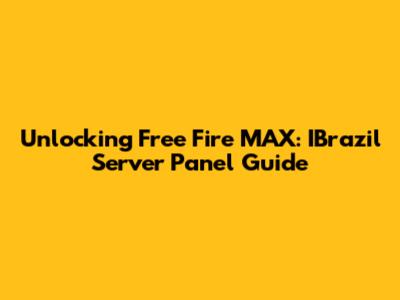 Unlocking Free Fire MAX: IBrazil Server Panel Guide