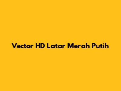 Vector HD Latar Merah Putih