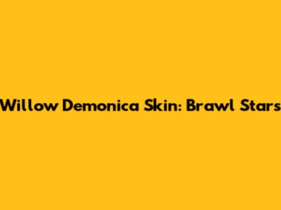 Willow Demonica Skin: Brawl Stars
