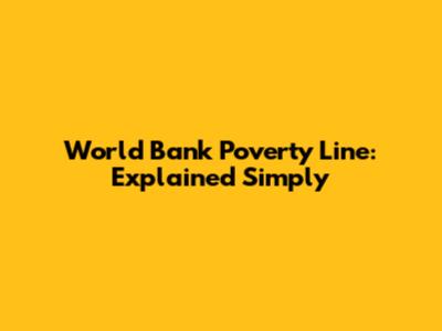 World Bank Poverty Line: Explained Simply