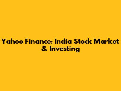 Yahoo Finance: India Stock Market & Investing