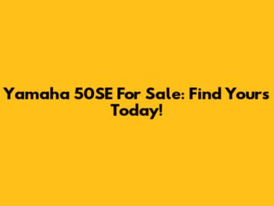 Yamaha 50SE For Sale: Find Yours Today!
